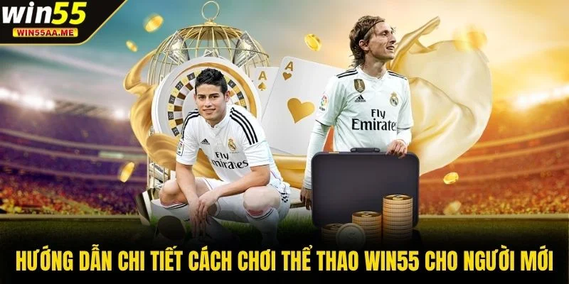 Hướng dẫn chi tiết cách chơi thể thao WIN55 cho người mới