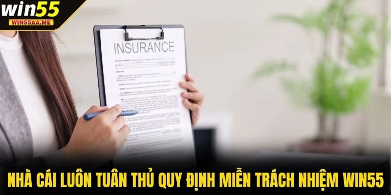 Nhà cái luôn tuân thủ quy định miễn trách nhiệm WIN55